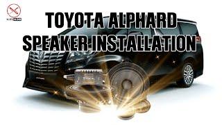 TOYOTA ALPHARD SPEAKER INSTALLATION