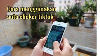 Cara menggunakan auto clicker tiktok