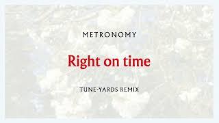 Metronomy - Right on time Tune-Yards Remix Official Audio