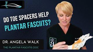 Do toe spacers help plantar fasciitis?