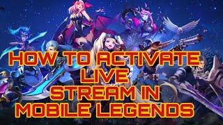 HOW TO ACTIVATE LIVE STREAM IN MOBILE LEGENDS 2024