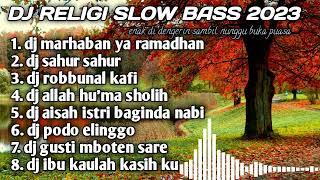 DJ RELIGI MARHABAN YA RAMADHAN SLOW BASS 2023