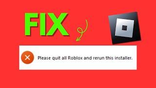 Fix Please Quit All Roblox And Rerun This Installer