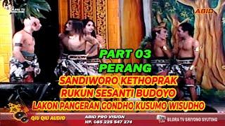 PART 03 PERANG  KETHOPRAK RUKUN SESANTI BUDOYO  LAKON GONDHO KUSUMO WISUDHO