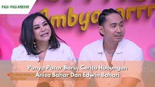 Punya Pacar Baru Cerita Hubungan Anisa Bahar Dan Edwin Bahari   PAGI PAGI AMBYAR 2524 P2