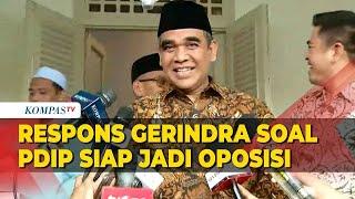 Respons Gerindra soal PDIP Siap Jadi Oposisi  Prabowo Ingin Rangkul Semua