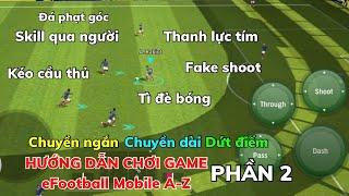 Hướng Dẫn Chơi Game eFootball Mobile 2023 Cho Người Mới Bắt Đầu Từ A-Z  PHẦN 2