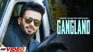 Gangland HD Video  Mankirt Aulakh   Ft Deep Kahlon  Latest Punjabi Songs 2024  Punjabi Gaane
