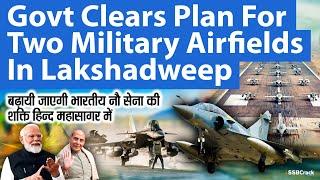 Govt Clears Plan For Two Military Airfields In Lakshadweep