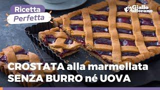 CROSTATA SENZA BURRO E UOVA buonissima anche SENZA LIEVITO