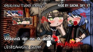 Wanna go on a date Ms.Alpha?️‍ LESBIANGXG GCMM PART 12 ORIGINAL MADE BY Gacha_ Sky_ YT