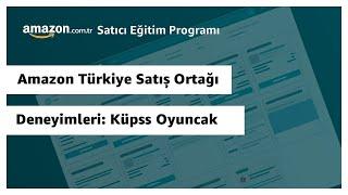 Amazon Türkiye Satış Ortağı Deneyimleri Küpss Oyuncak