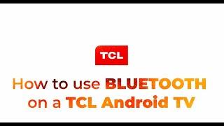 How to use BLUETOOTH on a TCL Android TV