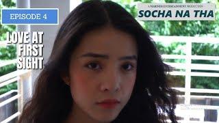 SOCHA NA THA  EPISODE 4  LOVE AT FIRST SIGHT  WEB SERIES