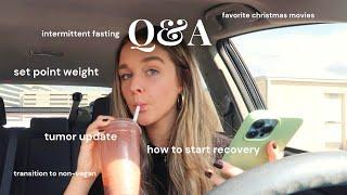 Q&A set point weight tumor update ed recovery....