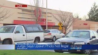 Oregon judge Upskirt photos of teen not illegal