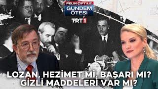 Lozan hezimet mi başarı mı? Lozan’ın gizli maddeleri var mı? - Gündem Ötesi 139.Bölüm