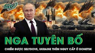 Nga tuyên bố chiếm được Selydove Ukraine thêm nguy cấp ở Donetsk  SKĐS