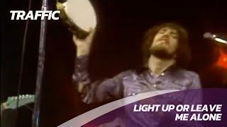 Traffic - Light Up Or Leave Me Alone -  Live 1972