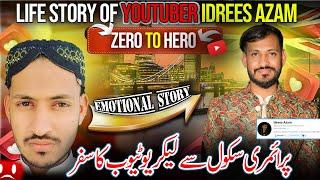 LifeStory Of Idrees Azam Famous YouTuber  Emotional Life Story Zero To Hero