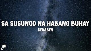 Ben&Ben - Sa Susunod Na Habang Buhay Lyrics