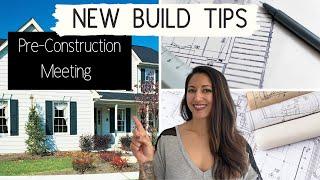 NEW BUILD TIPS PRE-CONSTRUCTION MEETING  What to Expect and Questions to Ask