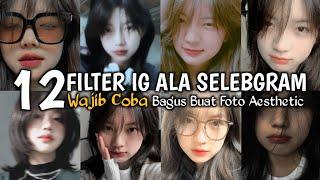 FILTER INSTAGRAM AESTHETIC ALA SELEBGRAM YG BAGUS BUAT FOTO SELFIEWAJIB COBA