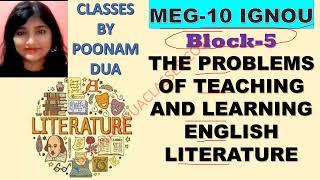 Block 5 THE PROBLEMS OF TEACHING AND LEARNING ENGLISH LITERATURE MEG 10 IGNOU IMPORTANT TOPIC