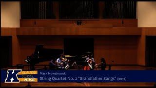 Mark Nowakowskis String Quartet #2 Grandfather Songs - The Gabo Quartet