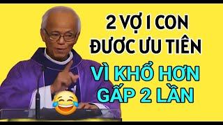 AI CÓ 2 VỢ ĐƯỢC ƯU TIÊN HƠN NGƯỜI CÓ 1 VỢ VÌ ĐÃ KHỔ GẤP ĐÔI  CHA PHẠM QUANG HỒNG THUYẾT GIẢNG