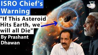 If This Asteroid Hits Earth then we will all Die  ISRO Chief Warns about Asteroid Apophis