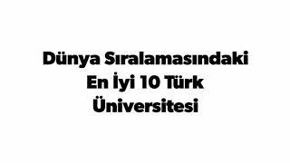 Dünya Sıralamasındaki En İyi 10 Türk Üniversitesi