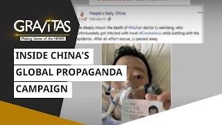 Gravitas Inside Chinas global propaganda campaign  Wuhan Coronavirus