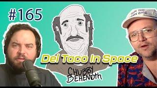 Chubby Behemoth #165 - Del Taco In Space w Sam Tallent and Nathan Lund