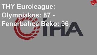 THY Euroleague Olympiakos 87 - Fenerbahçe Beko 96