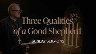 Three Qualities of a Good Shepherd - Bishop Barrons Sunday Sermon