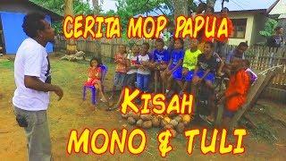 MOP Papua terbaru  KISAH MONO DAN TULI