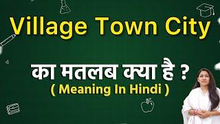 Village town city meaning in hindi  Village town city meaning ka matlab kya hota hai  Word meaning