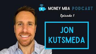 Money MBA Ep. #1 - Jon Kutsmeda