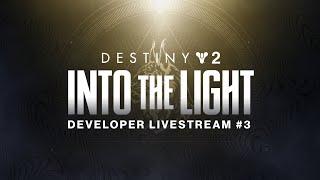 Destiny 2 Into the Light Developer Livestream #3