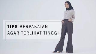 Tips Berpakaian Agar Terlihat Tinggi