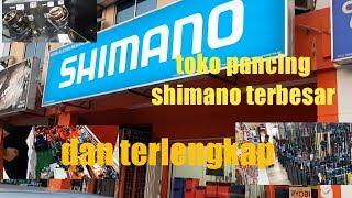 TOKO PANCING TERBESAR.. SHIMANO