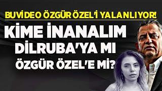 BU VİDEO ÖZGÜR ÖZELİ YALANLIYOR KİME İNANALIM DİLRUBAYA MI ÖZGÜR ÖZELE Mİ?