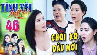 TÌNH YÊU BẤT TỬ Tập 46 - Bày trò CHƠI XỎ cô dâu mới Linh có bị phát hiện?PHIM VIỆT NAM 2024