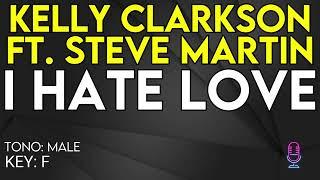 Kelly Clarkson Ft. Steve Martin - I Hate Love - Karaoke Instrumental - Male
