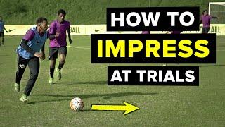 DO THIS to impress scouts at a football trial  5 things