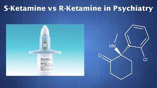 Ketamine in Psychiatry S-Ketamine vs. R-Ketamine