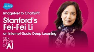 ImageNet to ChatGPT Stanfords Fei-Fei Li on Internet-Scale Deep Learning  ASK MORE OF AI