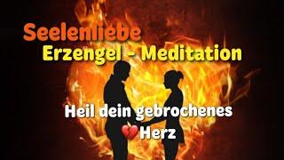 Meditation Versöhnung mit deiner Seelenliebe  Heilmedition Liebeskummer mit deinen Erzengel