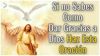 Dar Gracias a Dios - Oración que debemos realizar diariamente